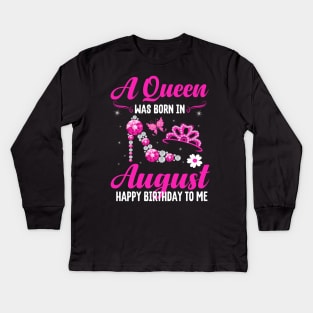 A Queen Was Born In August Happy Birthday To Me Kids Long Sleeve T-Shirt